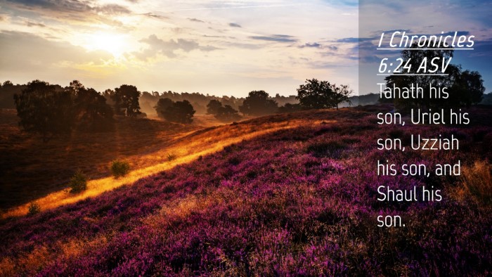 Picture 04 - 1 Chronicles 6:24 ASV Desktop Wallpaper - Tahath his son, Uriel his son, Uzziah his son, - Desktop Bible Verse Wallpaper