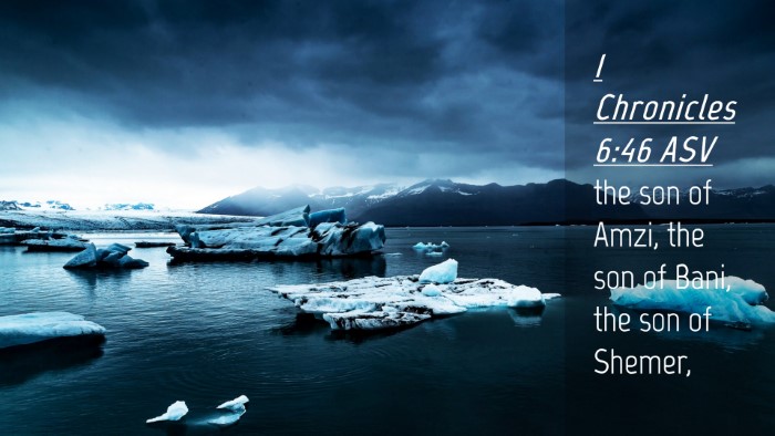 Picture 04 - 1 Chronicles 6:46 ASV Desktop Wallpaper - the son of Amzi, the son of Bani, the son of - Desktop Bible Verse Wallpaper