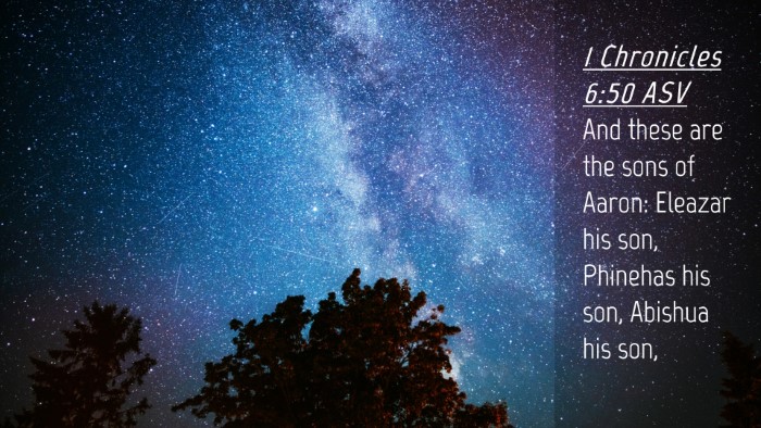 Picture 04 - 1 Chronicles 6:50 ASV Desktop Wallpaper - And these are the sons of Aaron: Eleazar his son, - Desktop Bible Verse Wallpaper