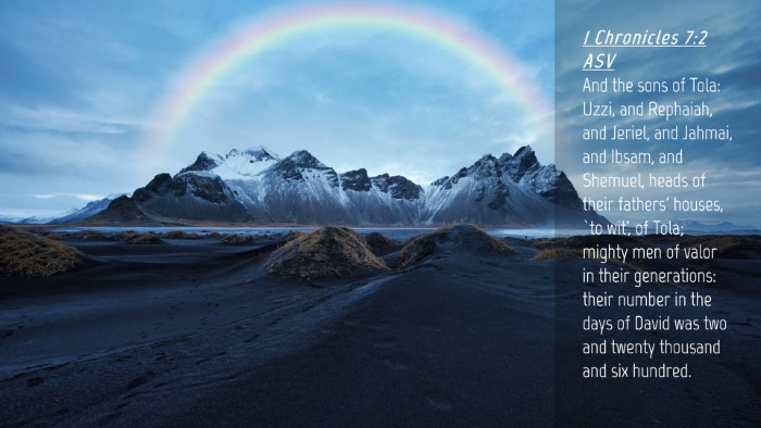 Picture 04 - 1 Chronicles 7:2 ASV Desktop Wallpaper - And the sons of Tola: Uzzi, and Rephaiah, and - Desktop Bible Verse Wallpaper