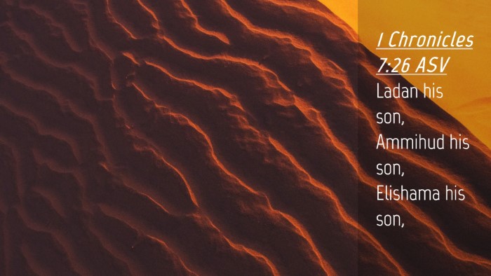 Picture 04 - 1 Chronicles 7:26 ASV Desktop Wallpaper - Ladan his son, Ammihud his son, Elishama his - Desktop Bible Verse Wallpaper