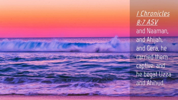 Picture 04 - 1 Chronicles 8:7 ASV Desktop Wallpaper - and Naaman, and Ahijah, and Gera, he carried them - Desktop Bible Verse Wallpaper
