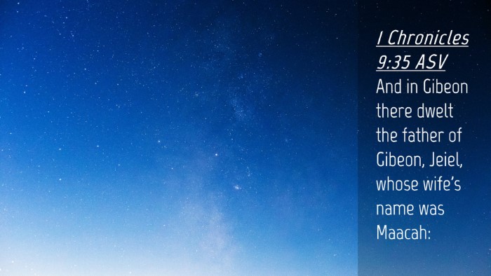 Picture 04 - 1 Chronicles 9:35 ASV Desktop Wallpaper - And in Gibeon there dwelt the father of Gibeon, - Desktop Bible Verse Wallpaper