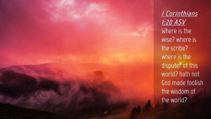 Picture 04 - 1 Corinthians 1:20 ASV Desktop Wallpaper - Where is the wise? where is the scribe? where is - Desktop Bible Verse Wallpaper