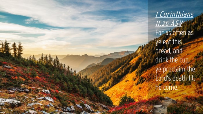 Picture 04 - 1 Corinthians 11:26 ASV Desktop Wallpaper - For as often as ye eat this bread, and drink the - Desktop Bible Verse Wallpaper