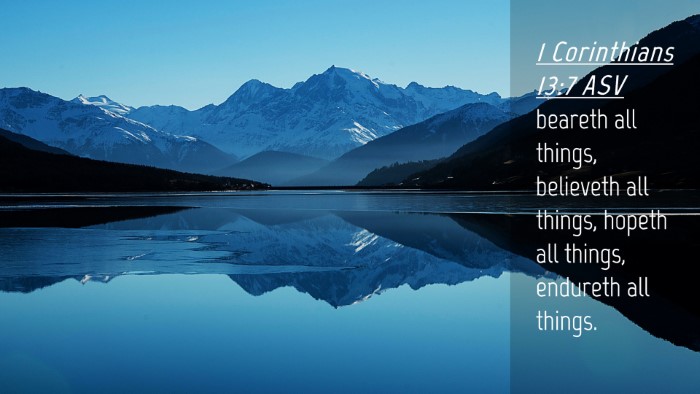 Picture 04 - 1 Corinthians 13:7 ASV Desktop Wallpaper - beareth all things, believeth all things, hopeth - Desktop Bible Verse Wallpaper