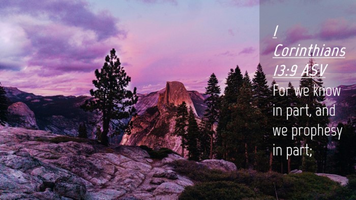 Picture 04 - 1 Corinthians 13:9 ASV Desktop Wallpaper - For we know in part, and we prophesy in - Desktop Bible Verse Wallpaper