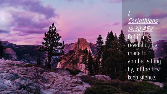 Picture 04 - 1 Corinthians 14:30 ASV Desktop Wallpaper - But if a revelation be made to another sitting - Desktop Bible Verse Wallpaper