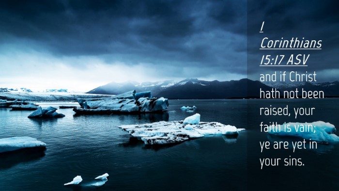 Picture 04 - 1 Corinthians 15:17 ASV Desktop Wallpaper - and if Christ hath not been raised, your faith is - Desktop Bible Verse Wallpaper