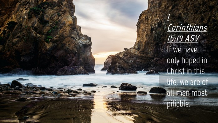 Picture 04 - 1 Corinthians 15:19 ASV Desktop Wallpaper - If we have only hoped in Christ in this life, we - Desktop Bible Verse Wallpaper