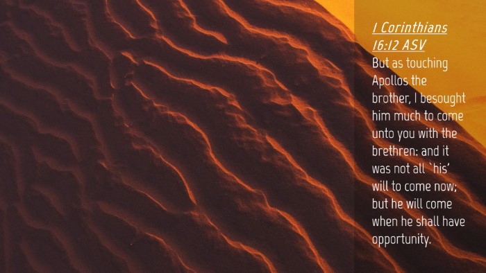 Picture 04 - 1 Corinthians 16:12 ASV Desktop Wallpaper - But as touching Apollos the brother, I besought - Desktop Bible Verse Wallpaper