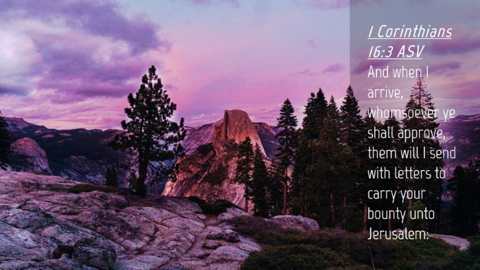 Picture 04 - 1 Corinthians 16:3 ASV Desktop Wallpaper - And when I arrive, whomsoever ye shall approve, - Desktop Bible Verse Wallpaper