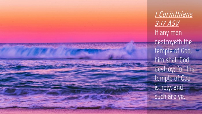 Picture 04 - 1 Corinthians 3:17 ASV Desktop Wallpaper - If any man destroyeth the temple of God, him - Desktop Bible Verse Wallpaper