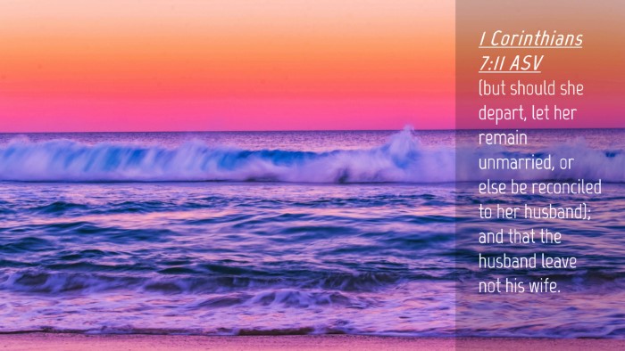 Picture 04 - 1 Corinthians 7:11 ASV Desktop Wallpaper - (but should she depart, let her remain unmarried, - Desktop Bible Verse Wallpaper