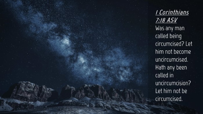 Picture 04 - 1 Corinthians 7:18 ASV Desktop Wallpaper - Was any man called being circumcised? Let him not - Desktop Bible Verse Wallpaper