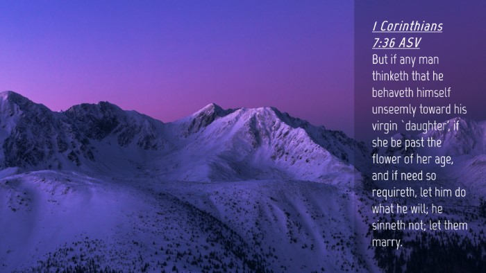 Picture 04 - 1 Corinthians 7:36 ASV Desktop Wallpaper - But if any man thinketh that he behaveth himself - Desktop Bible Verse Wallpaper