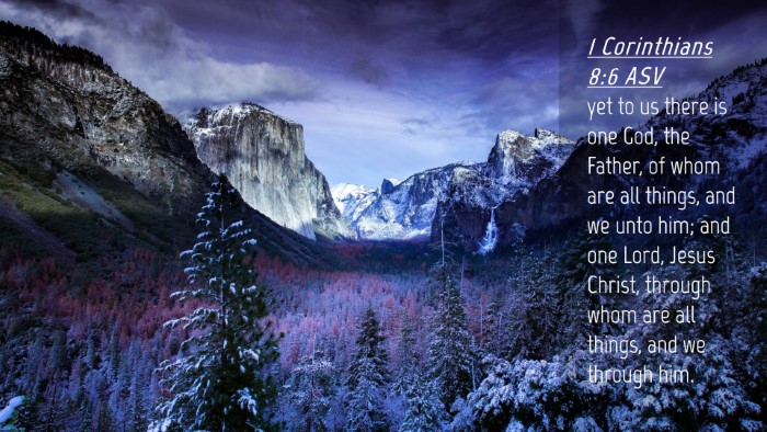 Picture 04 - 1 Corinthians 8:6 ASV Desktop Wallpaper - yet to us there is one God, the Father, of whom - Desktop Bible Verse Wallpaper