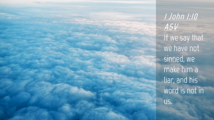 Picture 04 - 1 John 1:10 ASV Desktop Wallpaper - If we say that we have not sinned, we make him a - Desktop Bible Verse Wallpaper