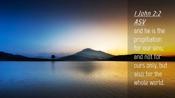 Picture 04 - 1 John 2:2 ASV Desktop Wallpaper - and he is the propitiation for our sins; and not - Desktop Bible Verse Wallpaper