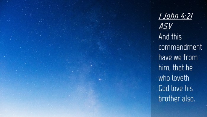 Picture 04 - 1 John 4:21 ASV Desktop Wallpaper - And this commandment have we from him, that he - Desktop Bible Verse Wallpaper