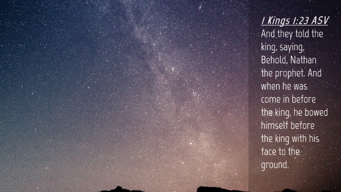 Picture 04 - 1 Kings 1:23 ASV Desktop Wallpaper - And they told the king, saying, Behold, Nathan - Desktop Bible Verse Wallpaper