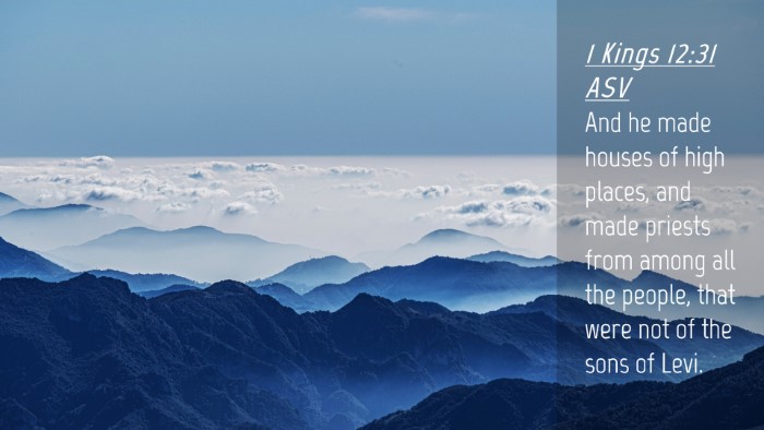 Picture 04 - 1 Kings 12:31 ASV Desktop Wallpaper - And he made houses of high places, and made - Desktop Bible Verse Wallpaper