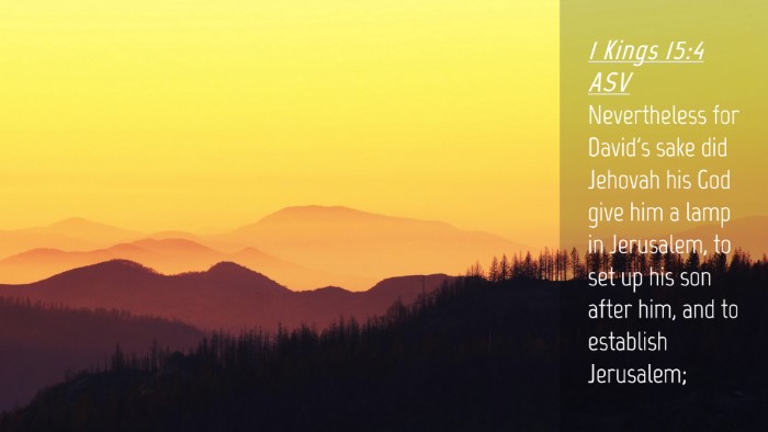 Picture 04 - 1 Kings 15:4 ASV Desktop Wallpaper - Nevertheless for David's sake did Jehovah his God - Desktop Bible Verse Wallpaper