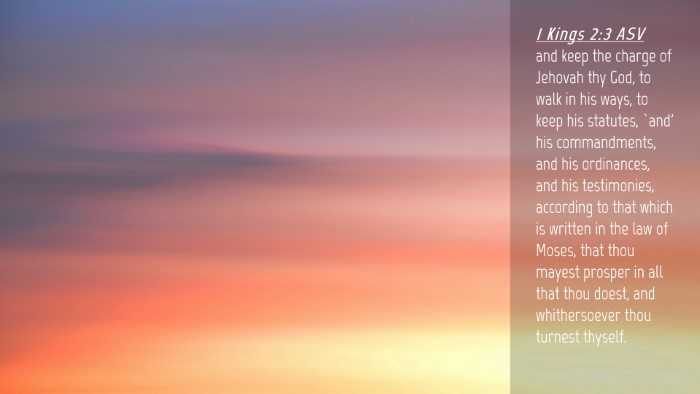 Picture 04 - 1 Kings 2:3 ASV Desktop Wallpaper - and keep the charge of Jehovah thy God, to walk - Desktop Bible Verse Wallpaper
