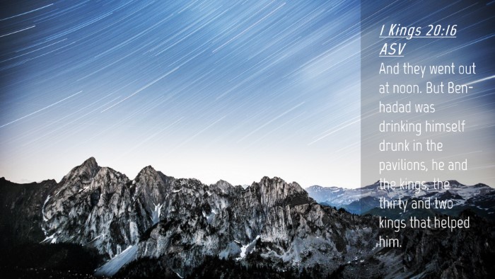 Picture 04 - 1 Kings 20:16 ASV Desktop Wallpaper - And they went out at noon. But Ben-hadad was - Desktop Bible Verse Wallpaper