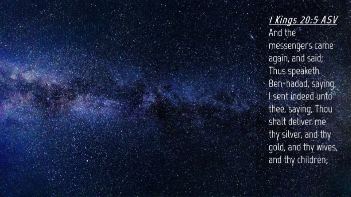 Picture 04 - 1 Kings 20:5 ASV Desktop Wallpaper - And the messengers came again, and said, Thus - Desktop Bible Verse Wallpaper