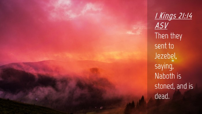 Picture 04 - 1 Kings 21:14 ASV Desktop Wallpaper - Then they sent to Jezebel, saying, Naboth is - Desktop Bible Verse Wallpaper