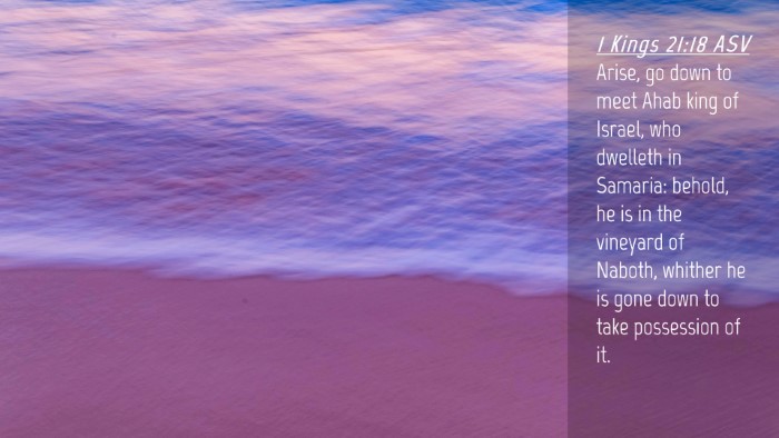 Picture 04 - 1 Kings 21:18 ASV Desktop Wallpaper - Arise, go down to meet Ahab king of Israel, who - Desktop Bible Verse Wallpaper