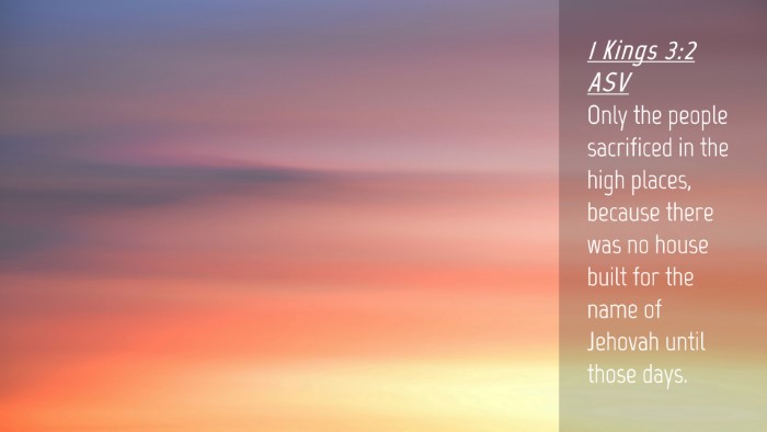Picture 04 - 1 Kings 3:2 ASV Desktop Wallpaper - Only the people sacrificed in the high places, - Desktop Bible Verse Wallpaper