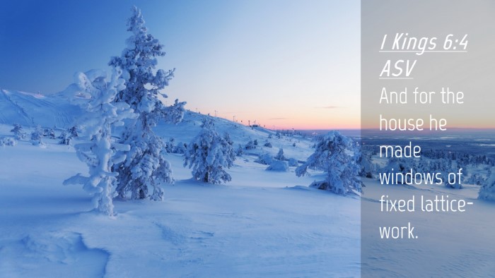 Picture 04 - 1 Kings 6:4 ASV Desktop Wallpaper - And for the house he made windows of fixed - Desktop Bible Verse Wallpaper