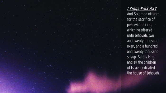 Picture 04 - 1 Kings 8:63 ASV Desktop Wallpaper - And Solomon offered for the sacrifice of - Desktop Bible Verse Wallpaper