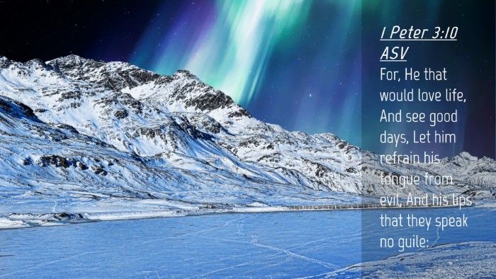 Picture 04 - 1 Peter 3:10 ASV Desktop Wallpaper - For, He that would love life, And see good days, - Desktop Bible Verse Wallpaper