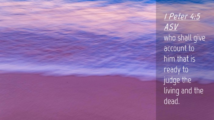 Picture 04 - 1 Peter 4:5 ASV Desktop Wallpaper - who shall give account to him that is ready to - Desktop Bible Verse Wallpaper