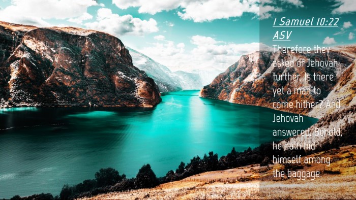 Picture 04 - 1 Samuel 10:22 ASV Desktop Wallpaper - Therefore they asked of Jehovah further, Is there - Desktop Bible Verse Wallpaper