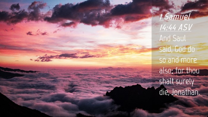 Picture 04 - 1 Samuel 14:44 ASV Desktop Wallpaper - And Saul said, God do so and more also; for thou - Desktop Bible Verse Wallpaper