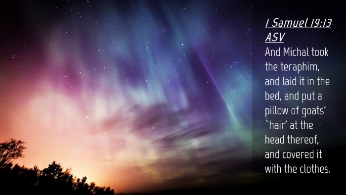 Picture 04 - 1 Samuel 19:13 ASV Desktop Wallpaper - And Michal took the teraphim, and laid it in the - Desktop Bible Verse Wallpaper