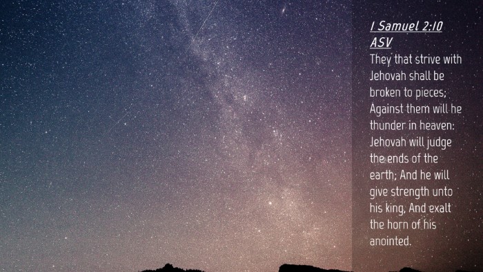 Picture 04 - 1 Samuel 2:10 ASV Desktop Wallpaper - They that strive with Jehovah shall be broken to - Desktop Bible Verse Wallpaper