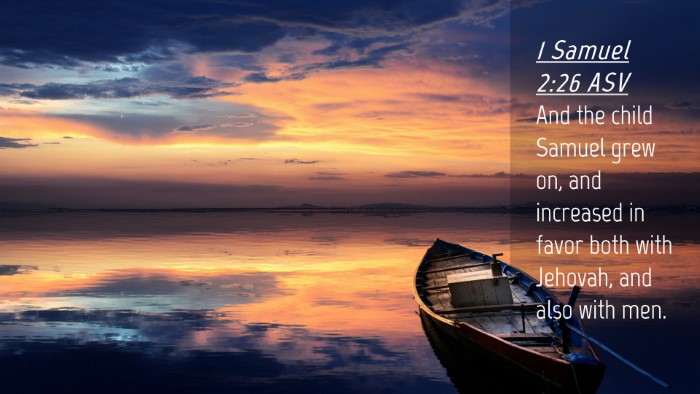 Picture 04 - 1 Samuel 2:26 ASV Desktop Wallpaper - And the child Samuel grew on, and increased in - Desktop Bible Verse Wallpaper