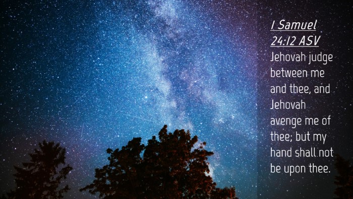 Picture 04 - 1 Samuel 24:12 ASV Desktop Wallpaper - Jehovah judge between me and thee, and Jehovah - Desktop Bible Verse Wallpaper