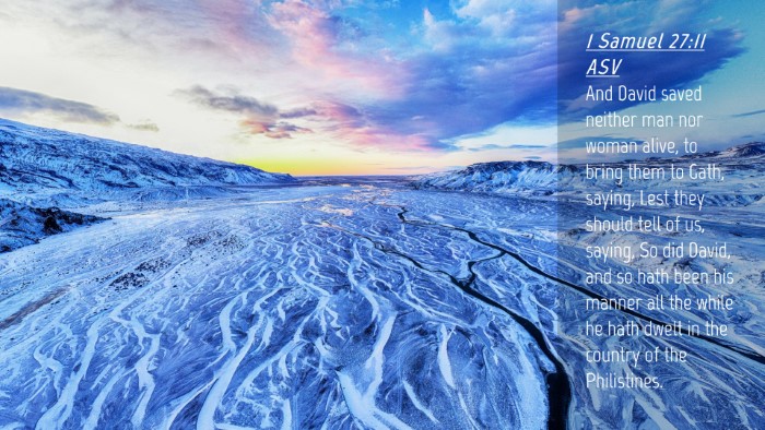 Picture 04 - 1 Samuel 27:11 ASV Desktop Wallpaper - And David saved neither man nor woman alive, to - Desktop Bible Verse Wallpaper