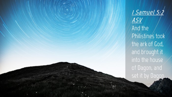 Picture 04 - 1 Samuel 5:2 ASV Desktop Wallpaper - And the Philistines took the ark of God, and - Desktop Bible Verse Wallpaper