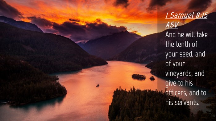 Picture 04 - 1 Samuel 8:15 ASV Desktop Wallpaper - And he will take the tenth of your seed, and of - Desktop Bible Verse Wallpaper