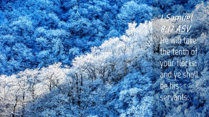 Picture 04 - 1 Samuel 8:17 ASV Desktop Wallpaper - He will take the tenth of your flocks: and ye - Desktop Bible Verse Wallpaper