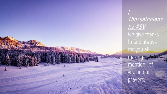 Picture 04 - 1 Thessalonians 1:2 ASV Desktop Wallpaper - We give thanks to God always for you all, making - Desktop Bible Verse Wallpaper