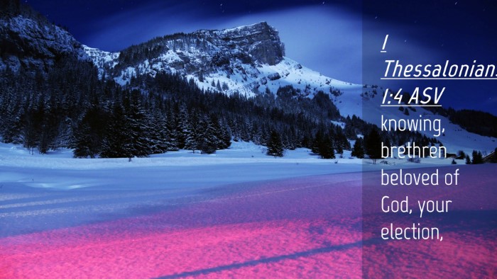 Picture 04 - 1 Thessalonians 1:4 ASV Desktop Wallpaper - knowing, brethren beloved of God, your - Desktop Bible Verse Wallpaper