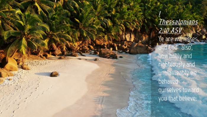 Picture 04 - 1 Thessalonians 2:10 ASV Desktop Wallpaper - Ye are witnesses, and God `also', how holily and - Desktop Bible Verse Wallpaper